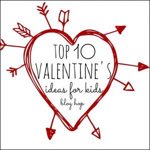 Top 10 Valentine's Ideas for Kids