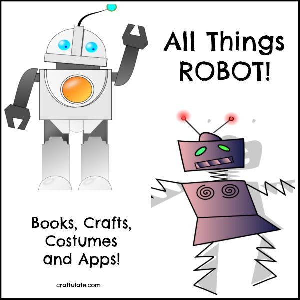 All Things Robot! Books, crafts, costumes and apps!