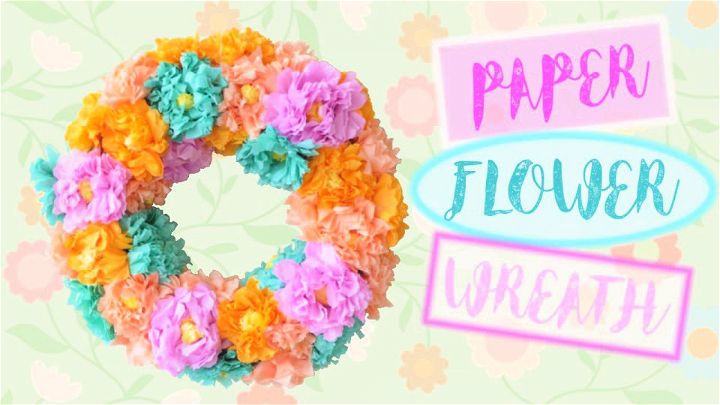 Easy Crepe Paper Flower Wreath Tutorial