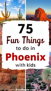 75 Fun Things to Do in Phoenix with Kids (2025 Updated) - Craftulate